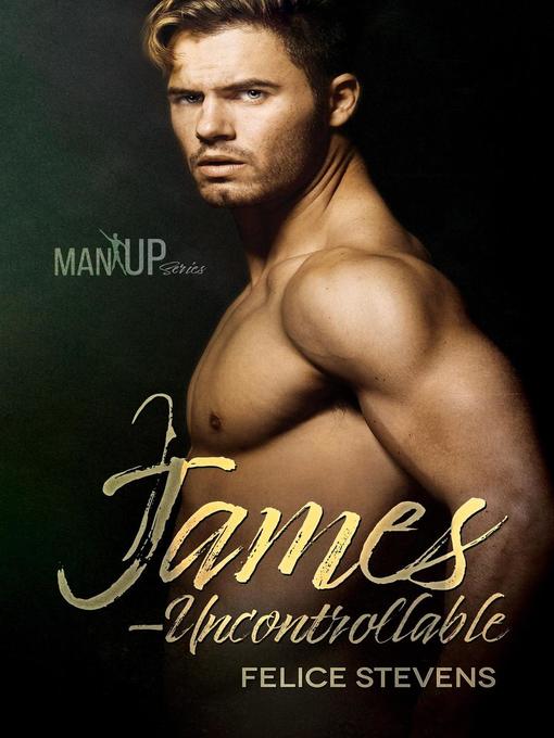 Title details for James—Uncontrollable by Felice Stevens - Available